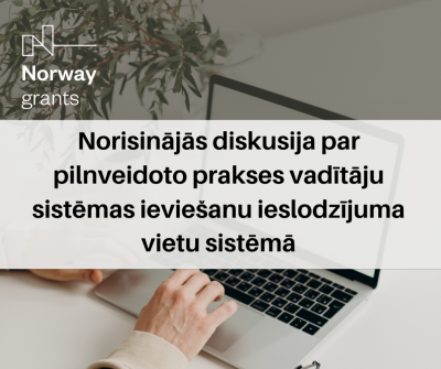 Norisinājās diskusija par pilnveidoto prakses vadītāju sistēmas ieviešanu ieslodzījuma vietu sistēmā