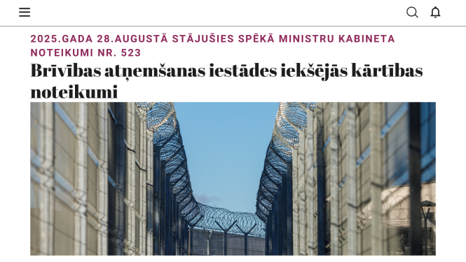 2025.gada 28.augustā stājušies spēkā Ministru kabineta noteikumi Nr. 523 "Brīvības atņemšanas iestāžu iekšējās kārtības noteikumi"